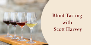 Blind Tasting with Scott Harvey